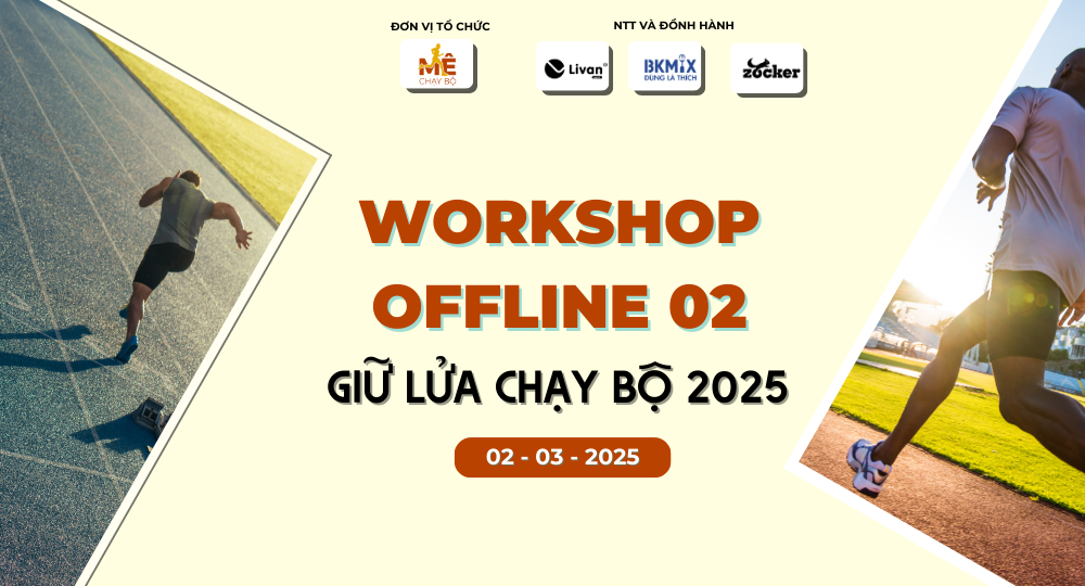 GIỮ LỬA CHẠY BỘ 2025 - WORKSHOP OFFLINE MÊ CHẠY BỘ