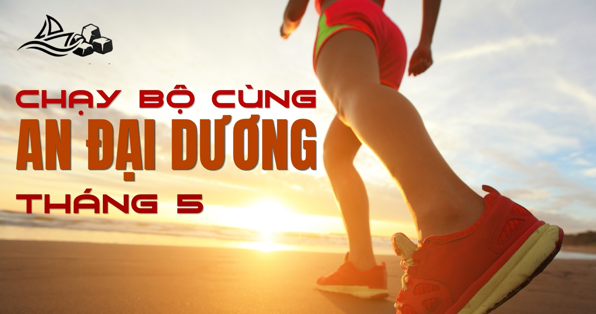 CHẠY BỘ CÙNG AN ĐẠI DƯƠNG - THÁNG 5